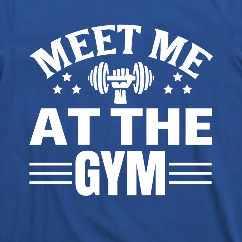 Meet Me At The Gymgift Awesome Fitness Gym Wear Workout Lifting Gift T-Shirt