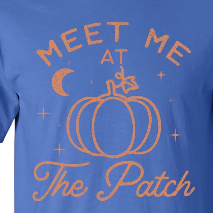 Meet Me At The Patch Funny Pumpkin Fall Meaningful Gift Tall T-Shirt