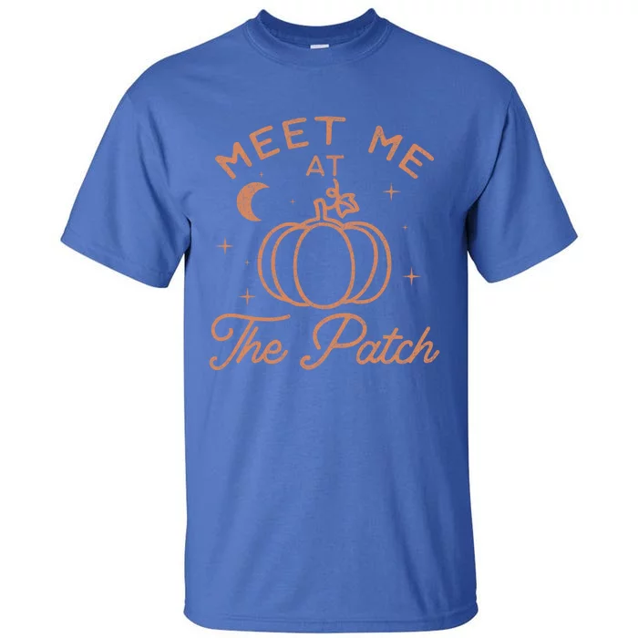 Meet Me At The Patch Funny Pumpkin Fall Meaningful Gift Tall T-Shirt