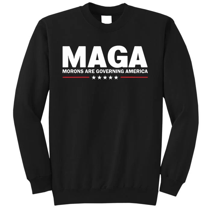 Maga Morons Are Governing America Sweatshirt