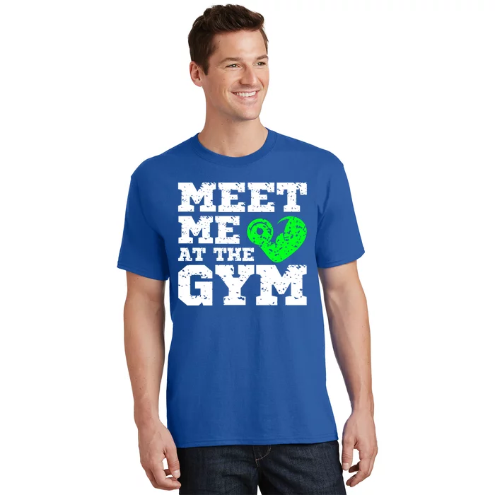 Meet Me At The Gym Funny Gym Quote Fitness Lovers Workout Gift T-Shirt