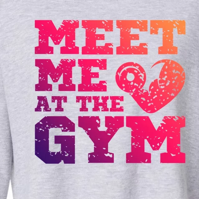 Meet Me At The Gym Funny Gym Quote Fitness Lovers Workout Gift Cropped Pullover Crew