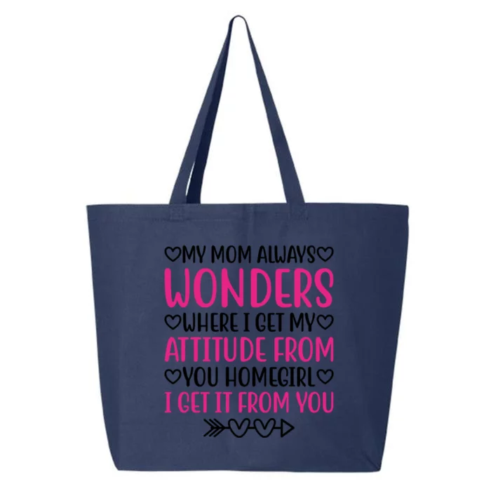 My Mom Always Wonders Where I Get My Attitude From Gift 25L Jumbo Tote