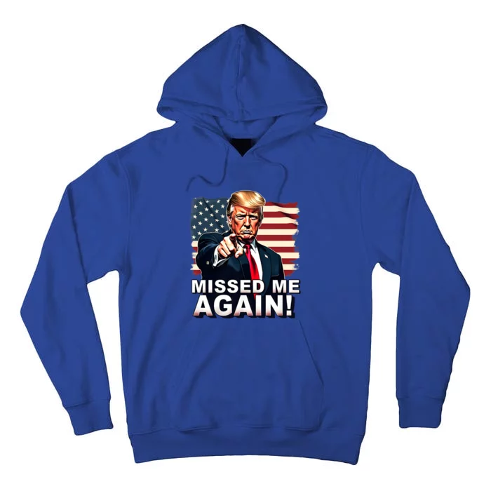 Missed Me Again You Missed Trump 2024 Elections American Flag Patriotic Tall Hoodie