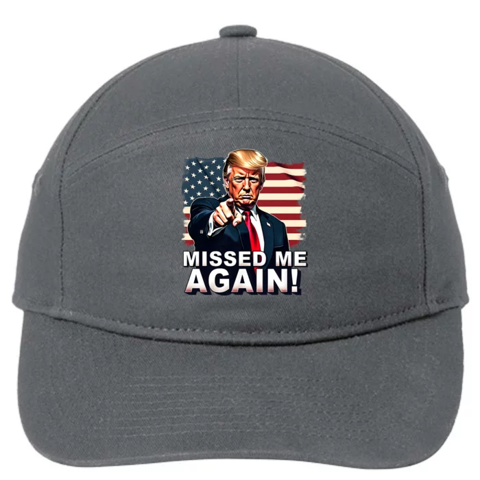 Missed Me Again You Missed Trump 2024 Elections American Flag Patriotic 7-Panel Snapback Hat