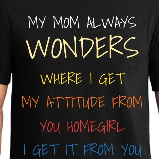 My Mom Always Wonders Where I Get My Attitude From Great Gift Cool Gift Pajama Set