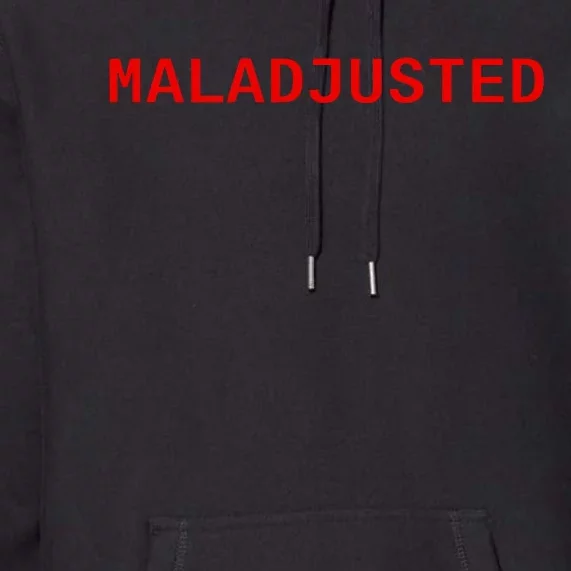 Maladjusted Premium Hoodie