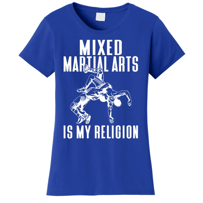 Mixed Martial Arts Is My Religion Mixed Martial Arts Gift Women's T-Shirt