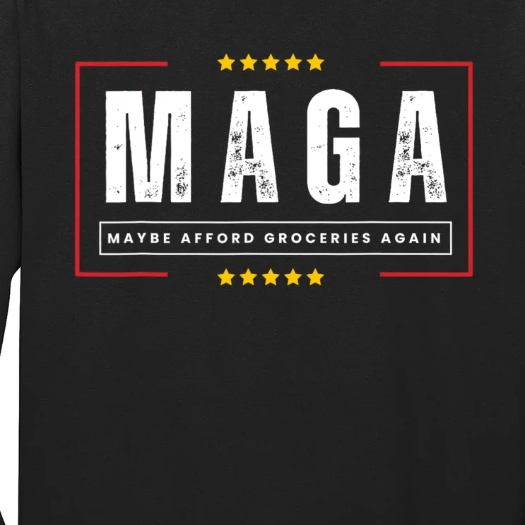 Maga Maybe Afford Groceries Again Long Sleeve Shirt