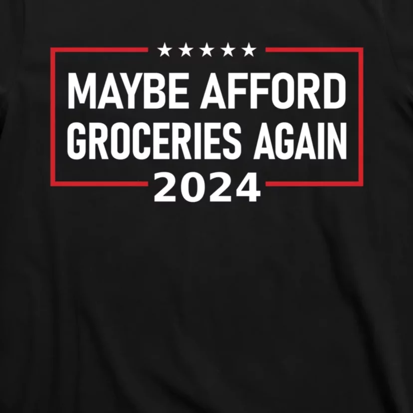 Maga Maybe Afford Groceries Again T-Shirt