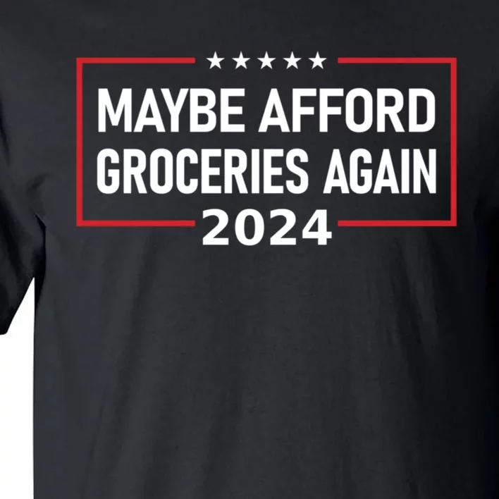 Maga Maybe Afford Groceries Again Tall T-Shirt