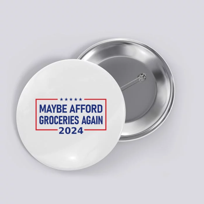 Maga Maybe Afford Groceries Again Button