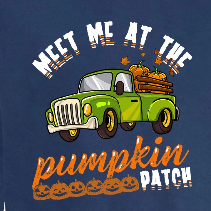 Meet Me At The Pumpkin Patch Truck Thanksgiving Farmer Garment-Dyed Sweatshirt