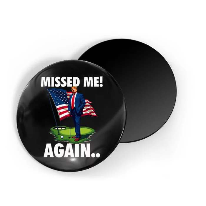 Missed Me Again You Missed Trump Golf 2024 Magnet