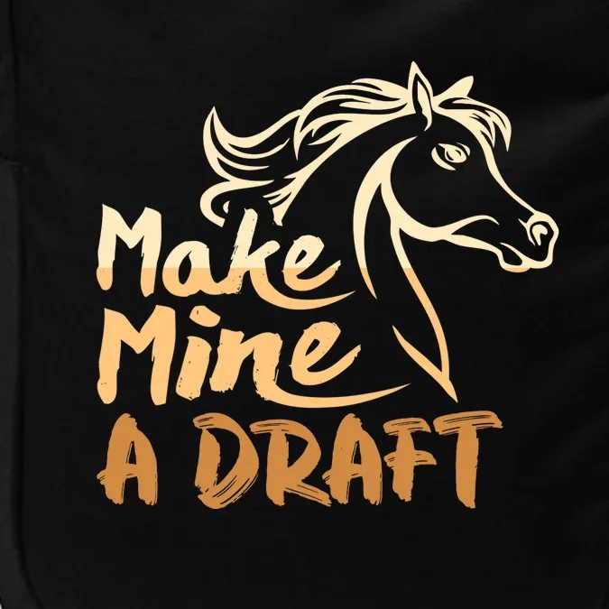 Make Mine A Draft Horse Lover Equestrian Funny Impact Tech Backpack