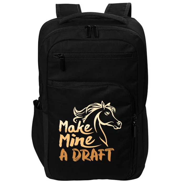 Make Mine A Draft Horse Lover Equestrian Funny Impact Tech Backpack