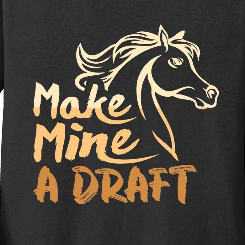 Make Mine A Draft Horse Lover Equestrian Funny Kids Long Sleeve Shirt