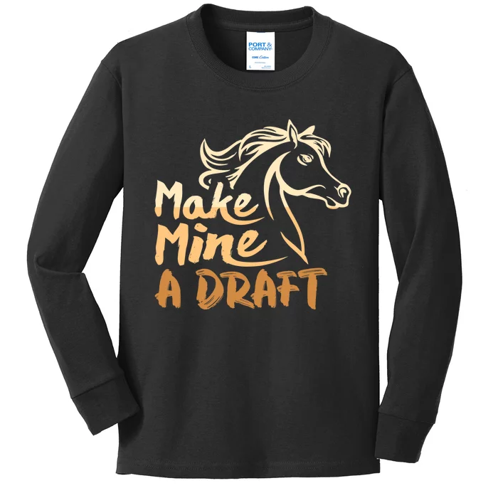 Make Mine A Draft Horse Lover Equestrian Funny Kids Long Sleeve Shirt