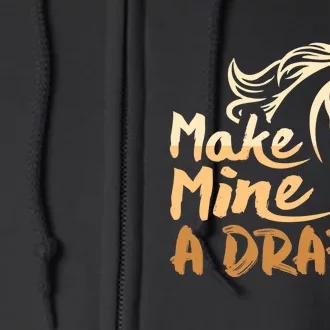 Make Mine A Draft Horse Lover Equestrian Funny Full Zip Hoodie