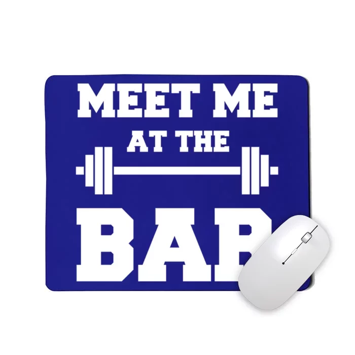 Meet Me At The Bar Cool Gym Pun Design For Weight Lifters Gift Mousepad