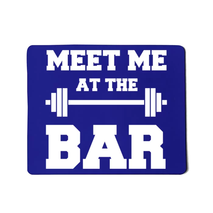 Meet Me At The Bar Cool Gym Pun Design For Weight Lifters Gift Mousepad