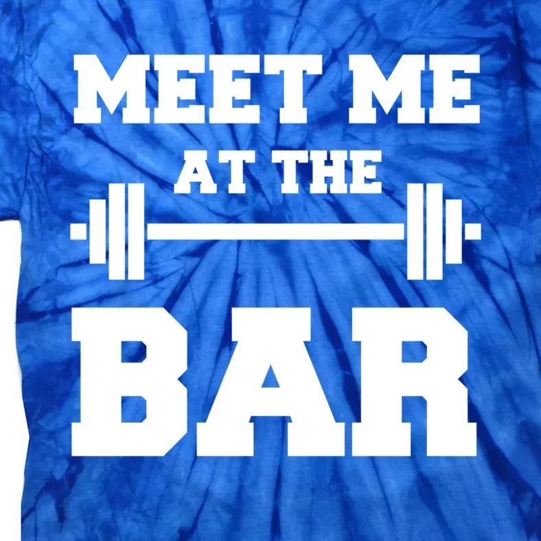 Meet Me At The Bar Cool Gym Pun Design For Weight Lifters Gift Tie-Dye T-Shirt