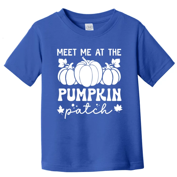 Meet Me At The Pumpkin Patch Fall October Autumn Design Gift Toddler T-Shirt