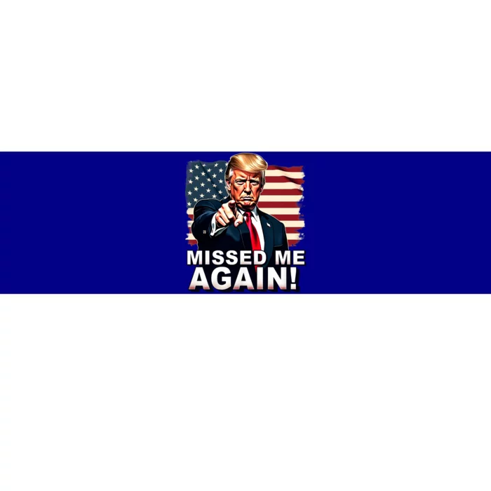 Missed Me Again You Missed Trump 2024 Elections Bumper Sticker