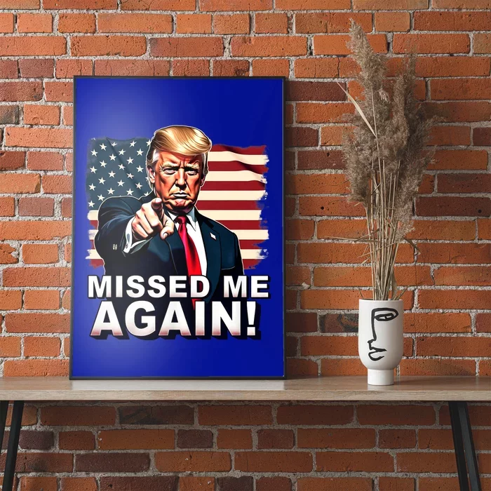 Missed Me Again You Missed Trump 2024 Elections Poster