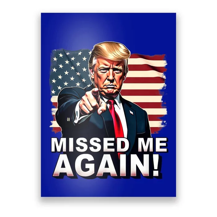 Missed Me Again You Missed Trump 2024 Elections Poster