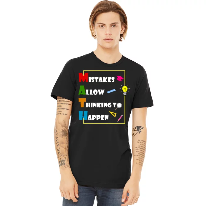 Math Mistakes Allow Thinking To Happen Premium T-Shirt