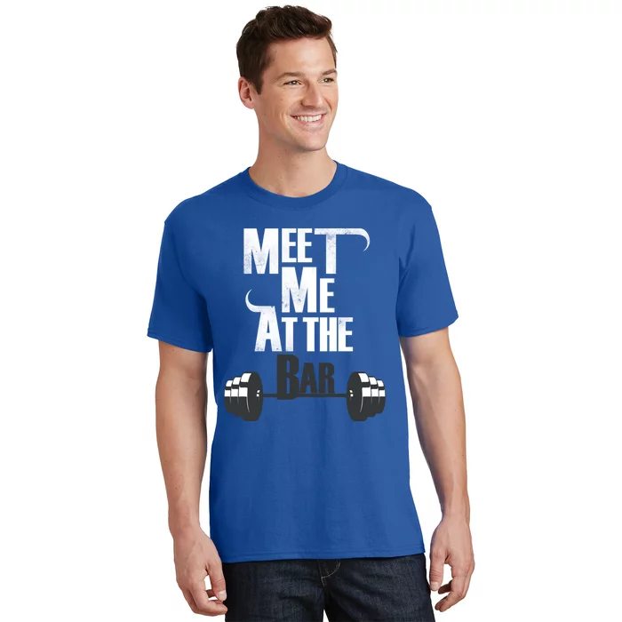 Meet Me At The Bar Funny Gym Weightlifting Joke Bro Gift T-Shirt