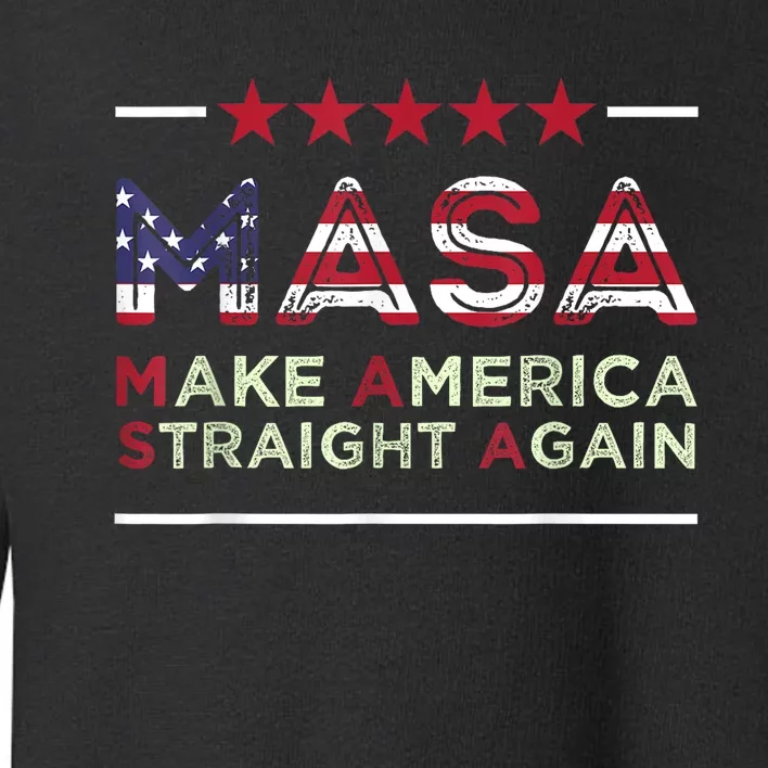 Masa Make America Straight Again Toddler Sweatshirt