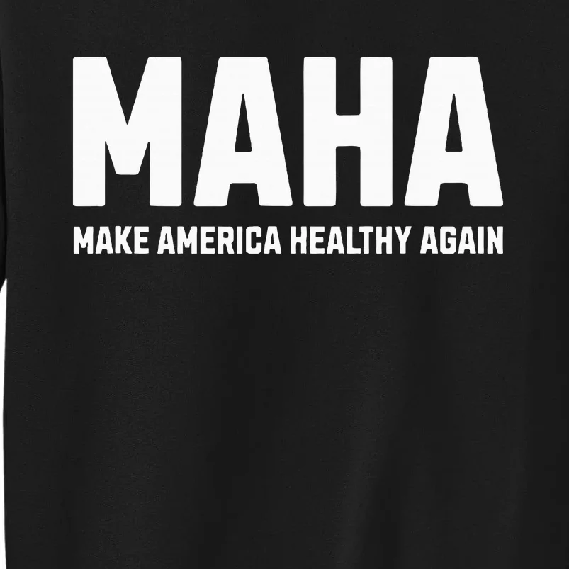 Maha Make America Healthy Again Tall Sweatshirt