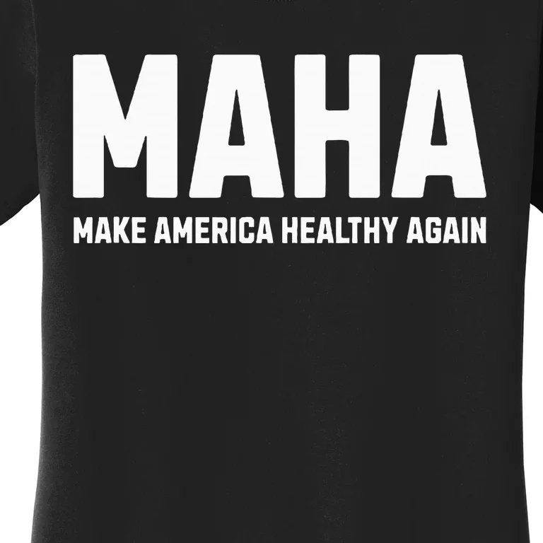 Maha Make America Healthy Again Women's T-Shirt