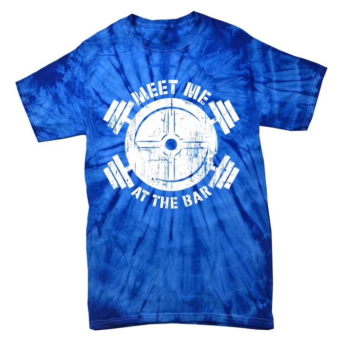 Meet Me At The Bar Funny Gym Workout Quote Gift Tie-Dye T-Shirt