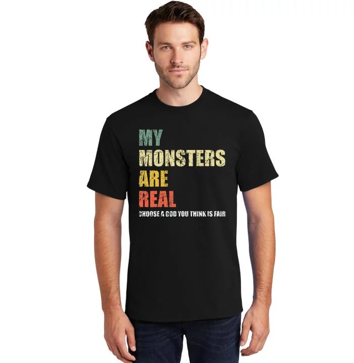 My Monsters Are Real Tall T-Shirt