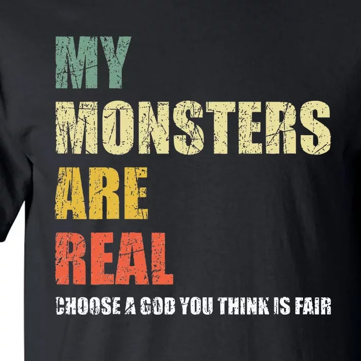 My Monsters Are Real Tall T-Shirt