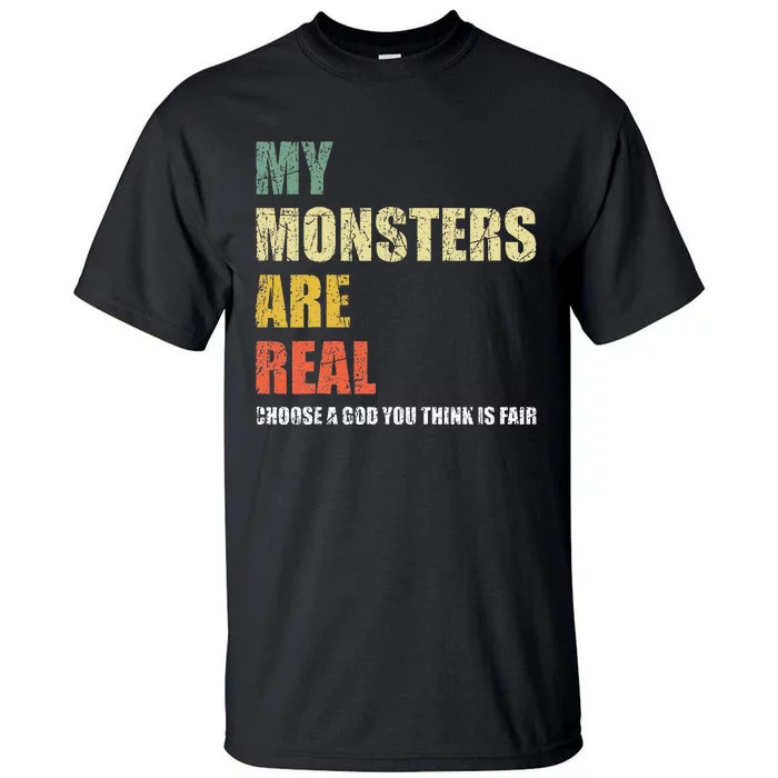 My Monsters Are Real Tall T-Shirt