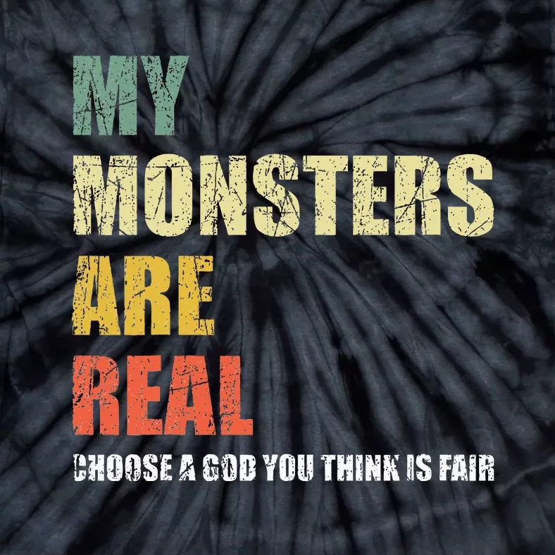 My Monsters Are Real Tie-Dye T-Shirt