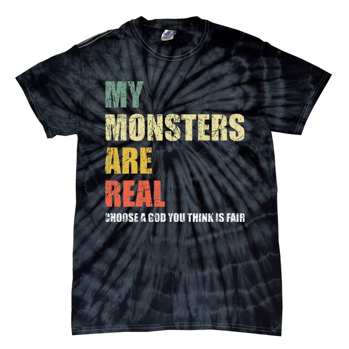 My Monsters Are Real Tie-Dye T-Shirt