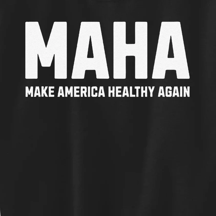 Maha Make America Healthy Again Gift Kids Sweatshirt