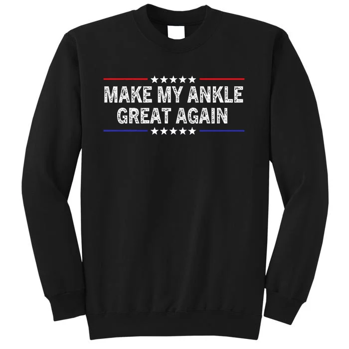 Make My Ankle Great Again Funny Surgery Injury Recovery Sweatshirt