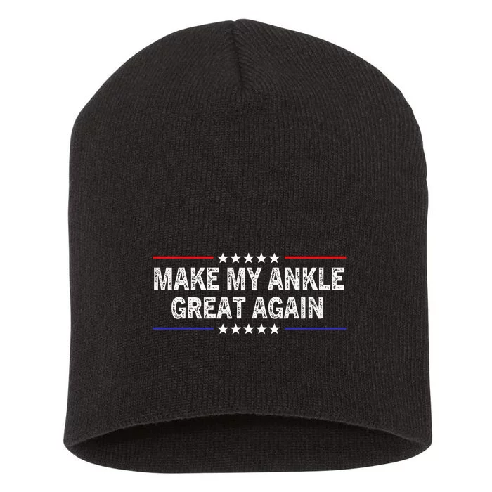 Make My Ankle Great Again Funny Surgery Injury Recovery Short Acrylic Beanie