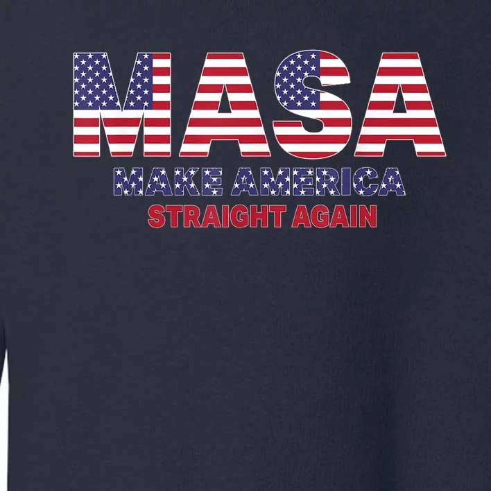 MASA Make America Straight Again Toddler Sweatshirt