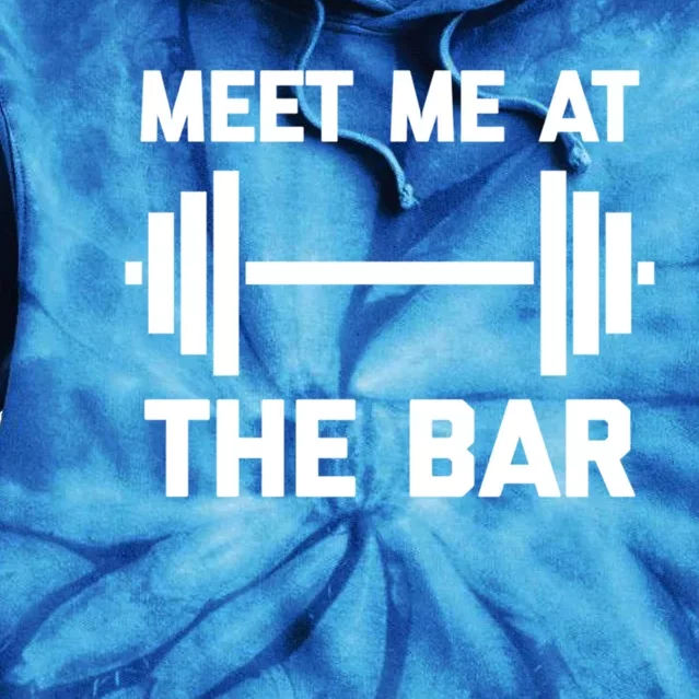 Meet Me At The Bar Gift Funny Workout Weightlifting Gym Meaningful Gift Tie Dye Hoodie