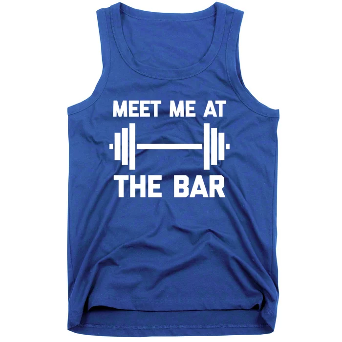 Meet Me At The Bar Gift Funny Workout Weightlifting Gym Meaningful Gift Tank Top