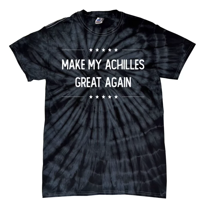 Make My Achilles Great Again Injury Recovery Tie-Dye T-Shirt