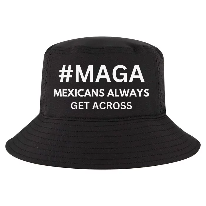 Maga Mexicans Always Get Across Funny Mexican Cool Comfort Performance Bucket Hat