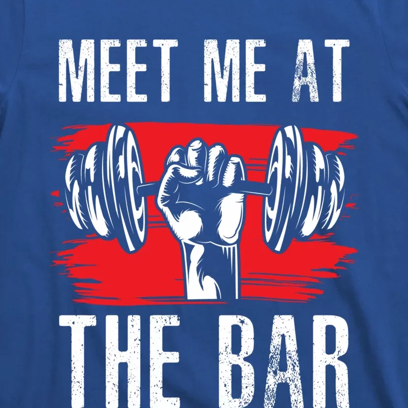 Meet Me At The Bar Gym Fitness Trainers Workout Gym Buddies Gift T-Shirt